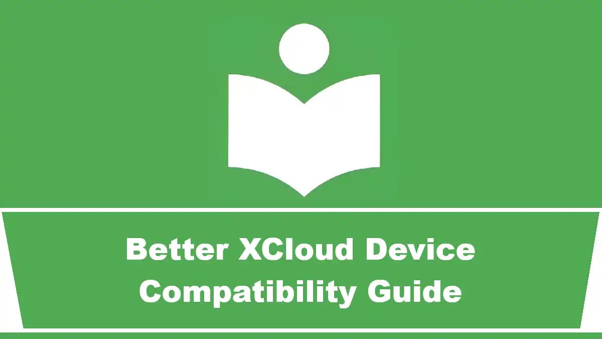 Better XCloud Device Compatibility Guide